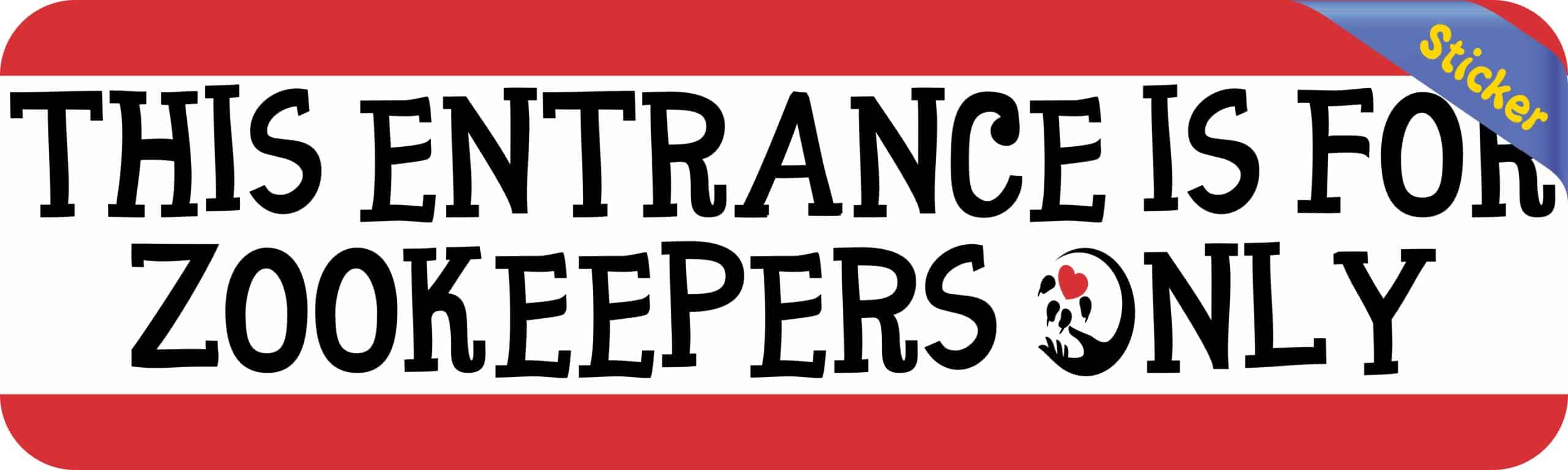 StickerTalk This Entrance for Zookeepers Only Vinyl Sticker, 10