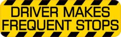 Driver Makes Frequent Stops Vinyl Sticker