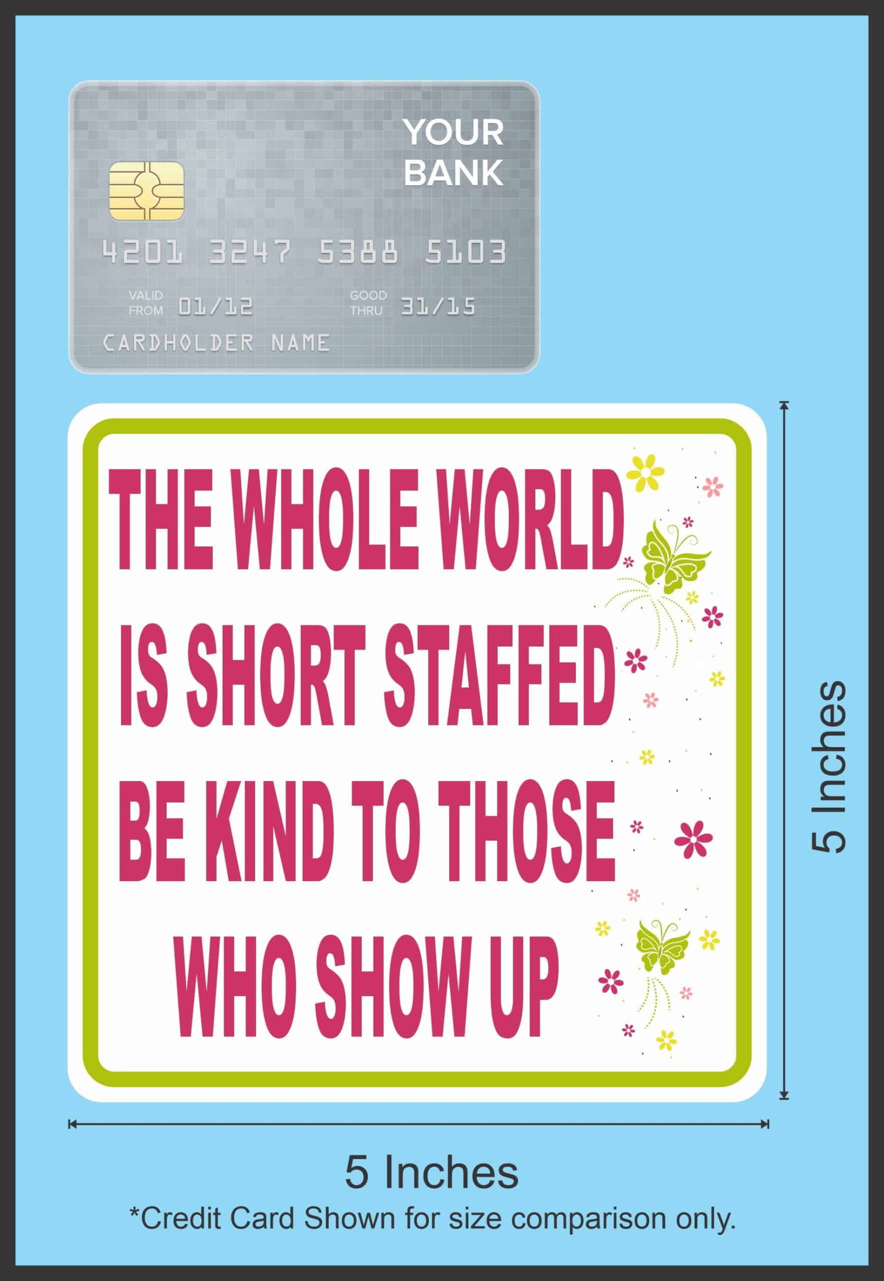StickerTalk The World Is Short Staffed Be Kind Magnet, 5 inches - Image 3