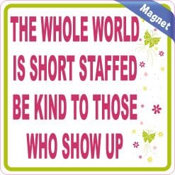 Alternative view of StickerTalk The World Is Short Staffed Be Kind Magnet, 5 inches
