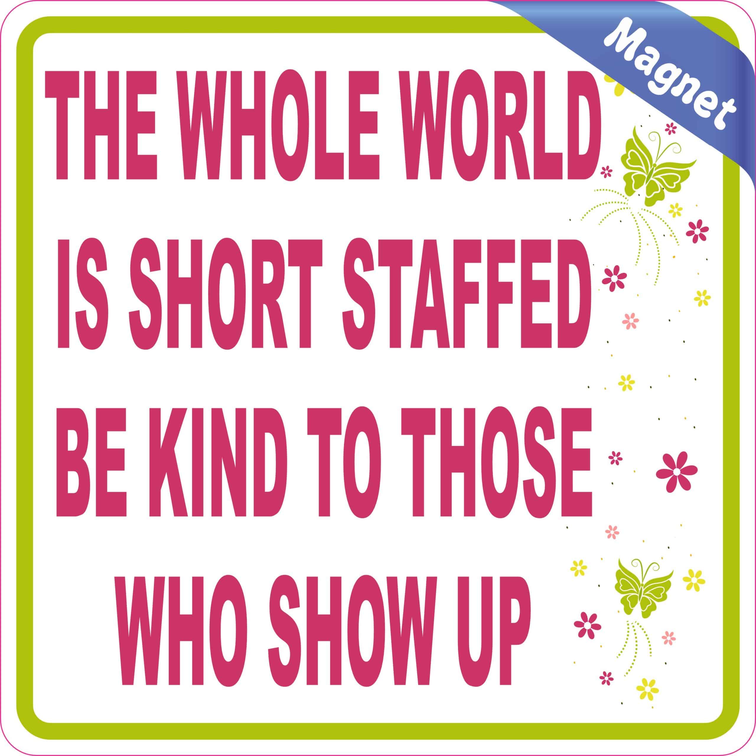 StickerTalk The World Is Short Staffed Be Kind Magnet, 5 inches - Image 2