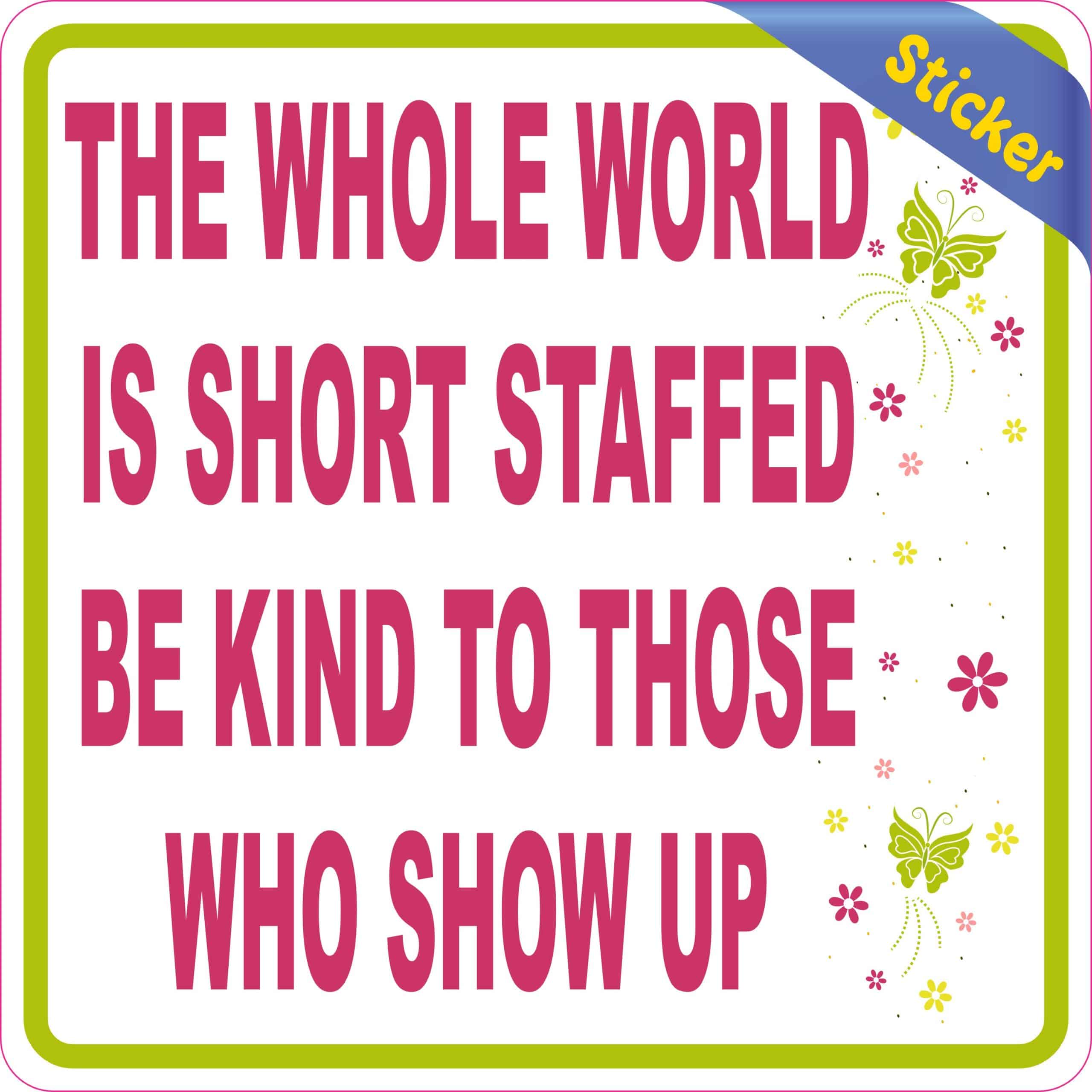 StickerTalk The World Is Short Staffed Be Kind Vinyl Sticker, 5 - Image 2