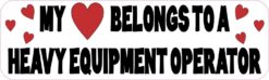 My Heart Belongs to a Heavy Equipment Operator Vinyl Sticker