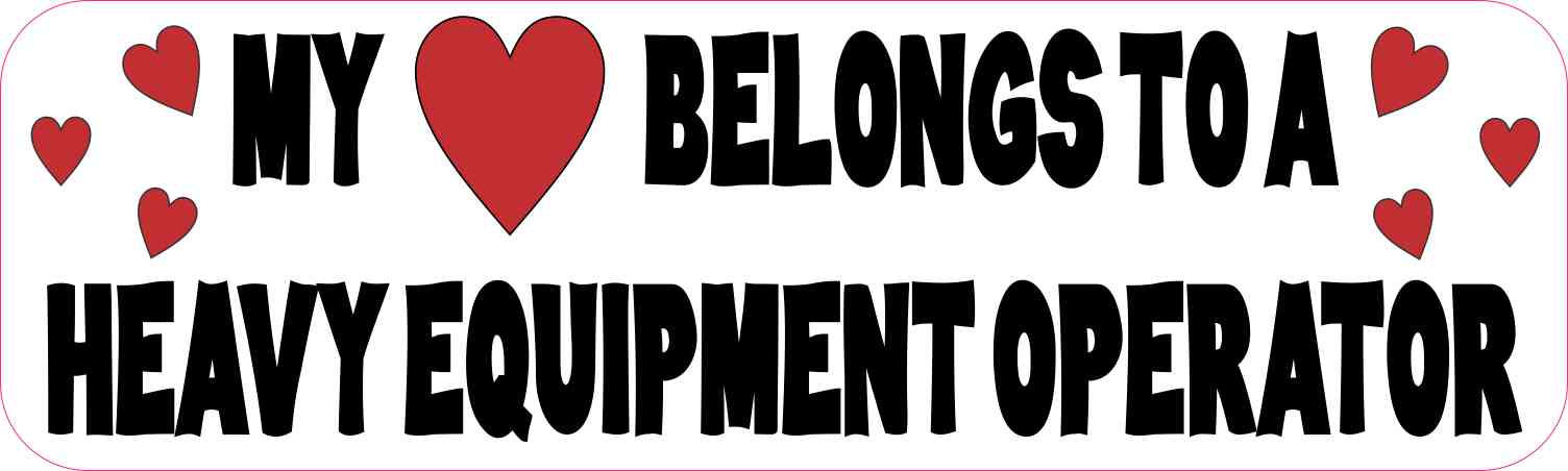 My Heart Belongs to a Heavy Equipment Operator Vinyl Sticker