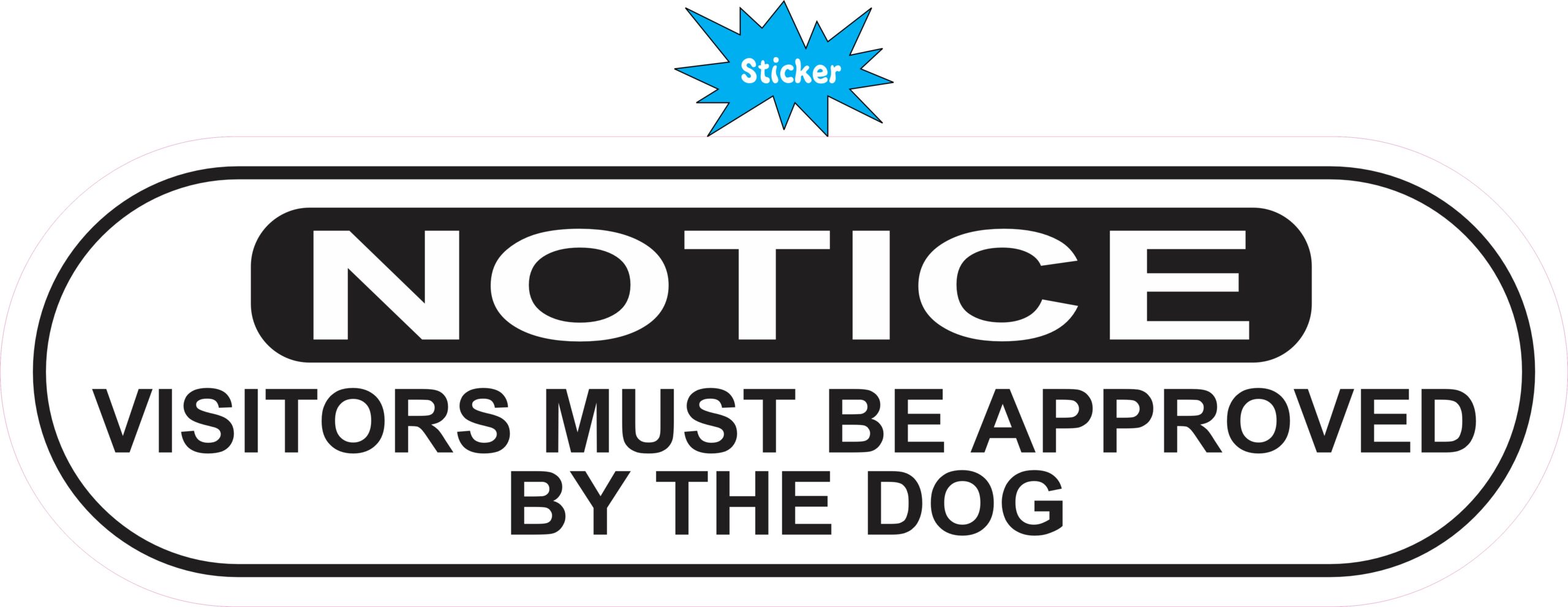 StickerTalk Visitors Must Be Approved by Dog Vinyl Sticker, 10 inches x 3 inches