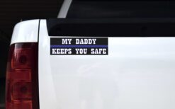 My Daddy Keeps You Safe Blue Lives Matter Vinyl Sticker