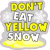 Dont Eat Yellow Snow Vinyl Sticker