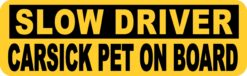Slow Driver Carsick Pet on Board Vinyl Sticker