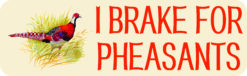 I Brake for Pheasants Vinyl Sticker