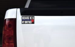 Because He Is My Brother Blue Lives Matter Vinyl Sticker