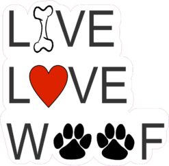 Live Love Woof Vinyl Sticker