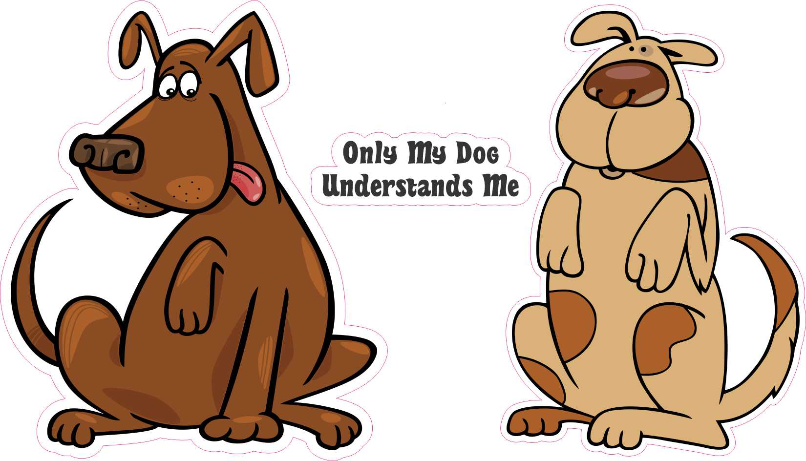 Only My Dog Understands Me Vinyl Stickers