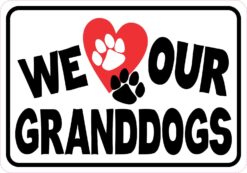 We Love Our Granddogs Vinyl Sticker