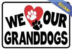 StickerTalk We Love Our Granddogs Vinyl Sticker, 5 inches x 3.5 inches