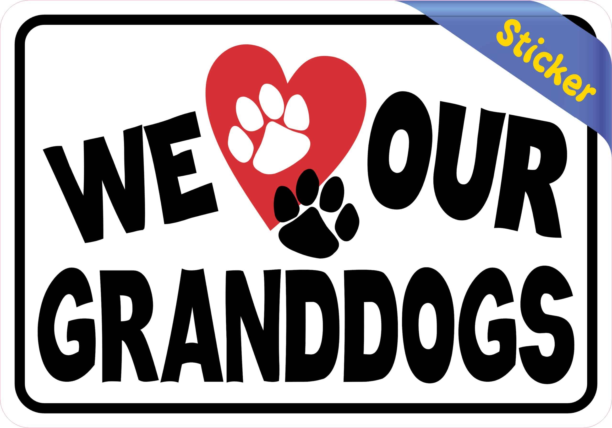 StickerTalk We Love Our Granddogs Vinyl Sticker, 5 inches x 3.5 inches