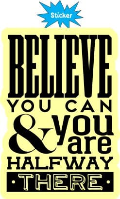 Alternative view of StickerTalk Believe You Can and You Are Halfway There Vinyl Sticker, 3.5 inches x 5 inches