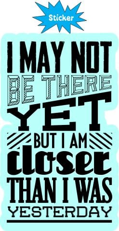 Alternative view of StickerTalk Closer Than I Was Yesterday Vinyl Sticker, 3 inches x 5 inches