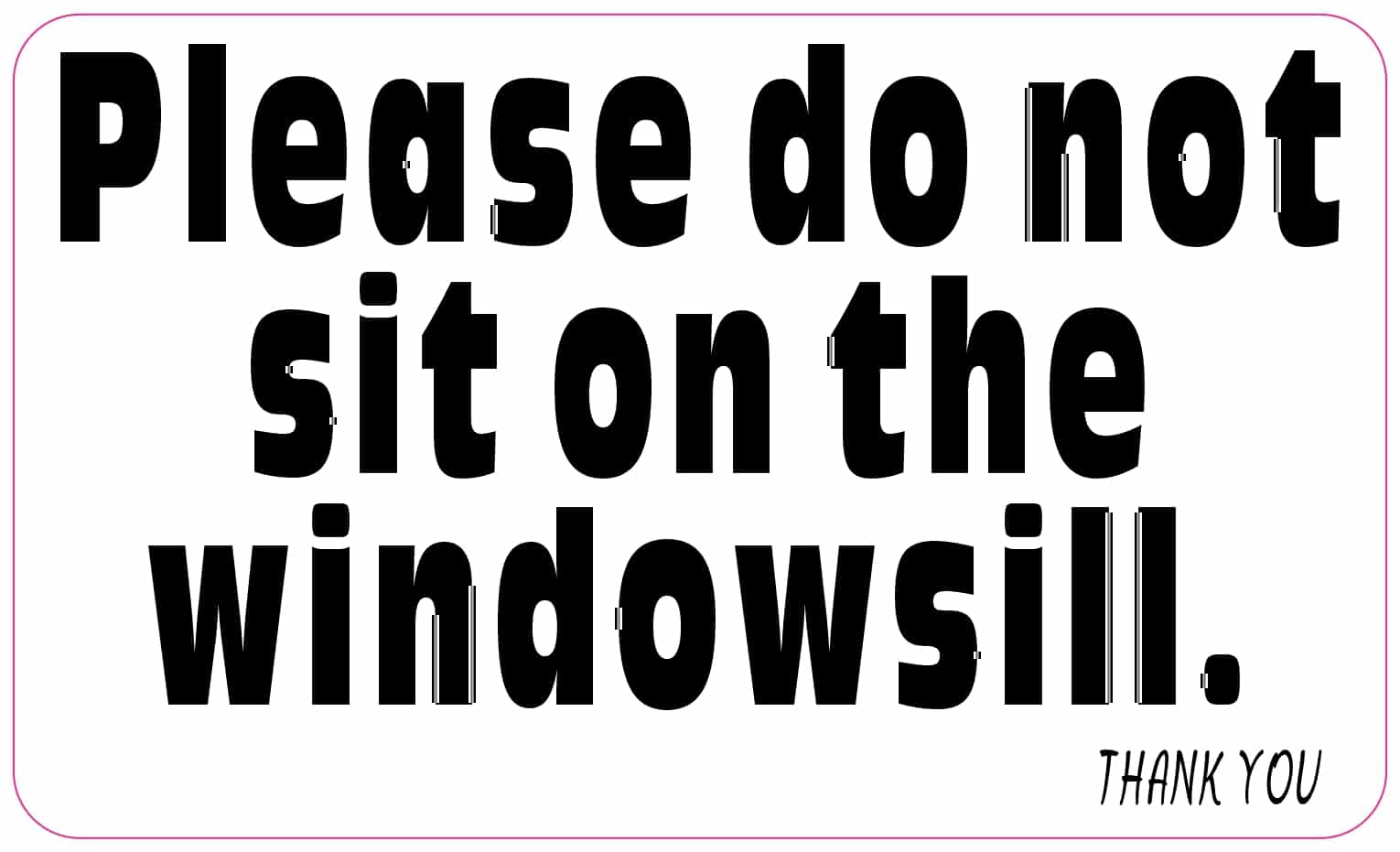 StickerTalk Do Not Sit on Windowsill Vinyl Sticker, 5 inches x 3 inches