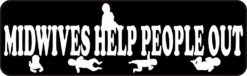 Midwives Help People Out Vinyl Sticker