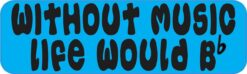 Blue Without Music Life B Flat Magnet