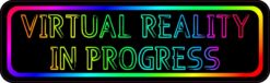 Virtual Reality in Progress Vinyl Sticker