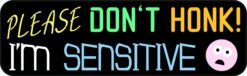 Please Dont Honk Im Sensitive Vinyl Sticker