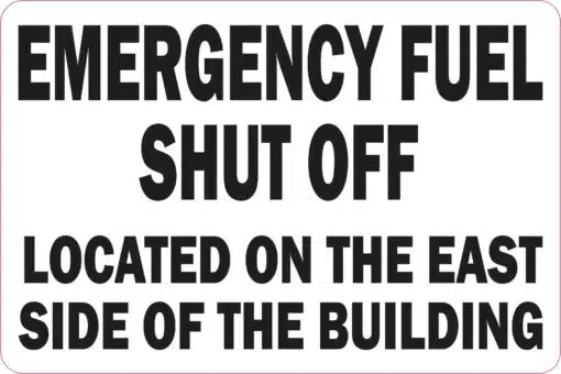 Emergency Fuel Shut Off Located on the east side of the building sticker