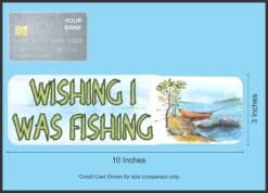 StickerTalk Wishing I Was Fishing Magnet, 10 inches x 3 inches