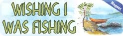 StickerTalk Wishing I Was Fishing Magnet, 10 inches x 3 inches
