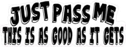 Contoured Just Pass Me Vinyl Sticker