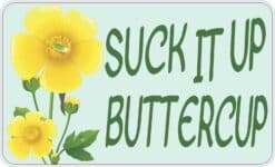 Suck It Up Buttercup Magnet
