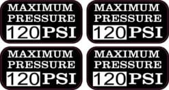 Maximum Pressure 120 PSI Stickers