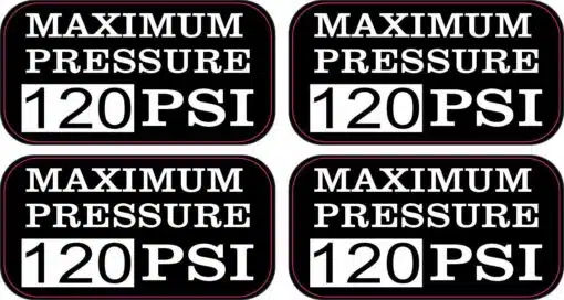 Maximum Pressure 120 PSI Stickers