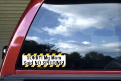 StickerTalk Sorry My Mom Said No Speeding Sticker, 10 inches x 3 inches