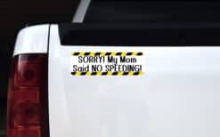 StickerTalk Sorry My Mom Said No Speeding Sticker, 10 inches x 3 inches