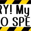 Sorry My Mom Said No Speeding Sticker