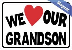 We Love Our Grandson Magnet