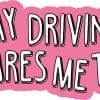 My Driving Scares Me Too Sticker