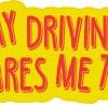 My Driving Scares Me Too Sticker