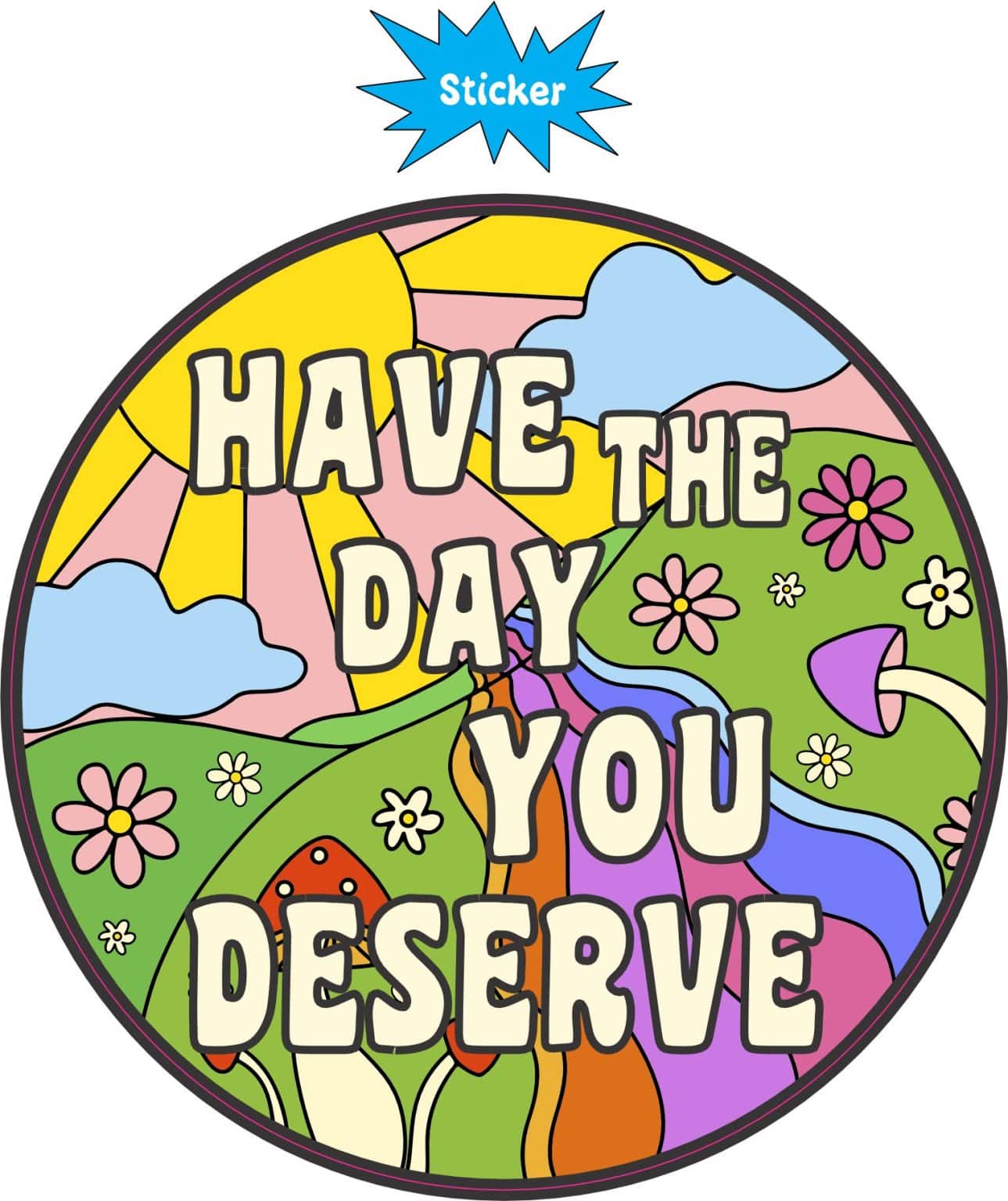 StickerTalk Have The Day You Deserve Vinyl Sticker, 5 inches x 5 inches ...