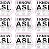 I KNOW ASL text, ASL hand sign illustrations, multiple hand positions - vinyl removable sticker