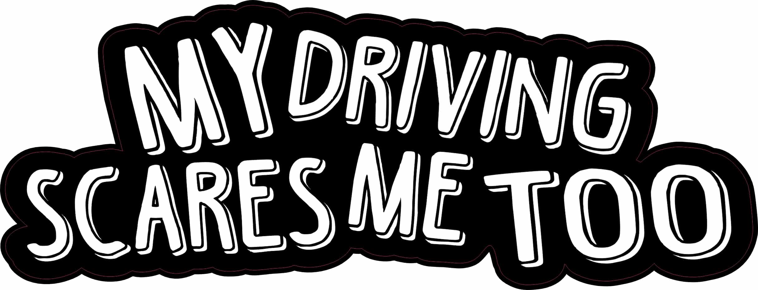 StickerTalk My Driving Scares Me Too Vinyl Sticker Black and White, 8 inches by 3 inches