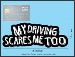 StickerTalk My Driving Scares Me Too Vinyl Sticker Black and White, 8 inches by 3 inches