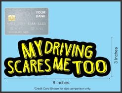 StickerTalk My Driving Scares Me Too Yellow and Black Vinyl Sticker, 8 inches by 3 inches