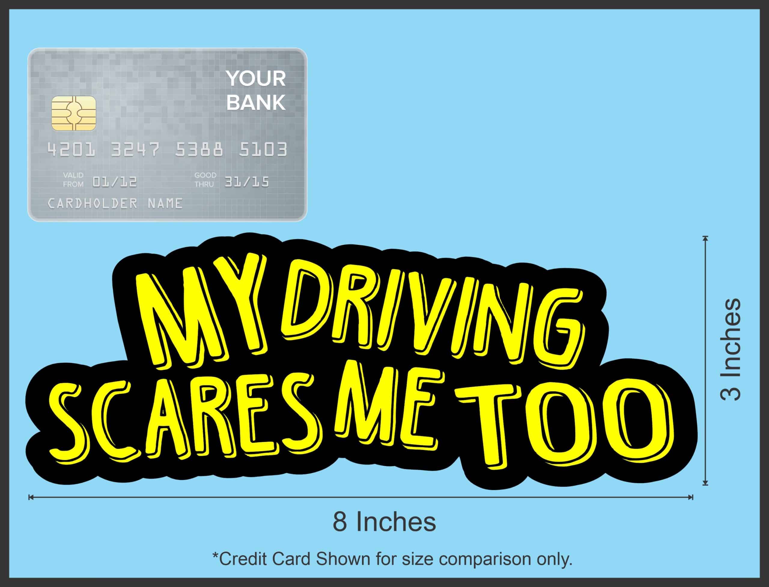 StickerTalk My Driving Scares Me Too Yellow and Black Vinyl Sticker, 8 inches by 3 inches