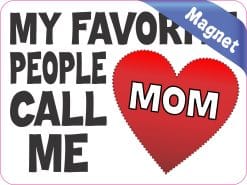 StickerTalk My Favorite People Call Me Mom Magnet, 4 inches by 3 inches