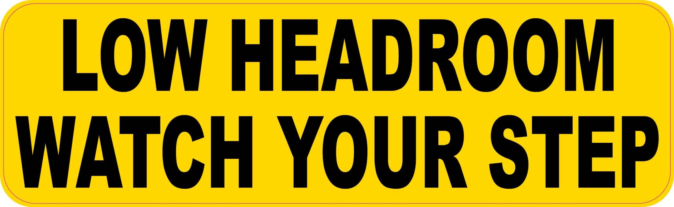 StickerTalk Low Headroom Watch Your Step Magnet, 10 inches by 3 inches