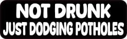 StickerTalk Not Drunk Just Dodging Potholes Vinyl Sticker, 10 inches by 3 inches