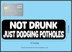 StickerTalk Not Drunk Just Dodging Potholes Vinyl Sticker, 10 inches by 3 inches