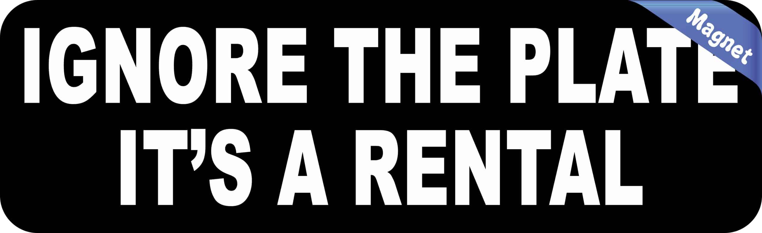 StickerTalk Ignore the Plate it’s a Rental Magnet, 10 inches by 3 inches
